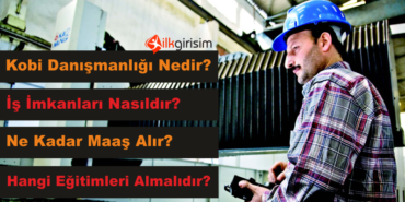 Kobi Danışmanı Nedir? Ne İş Yapar? Ne Kadar Kazanır? Nasıl Kobi Danışmanı Olunur? 7 Kobi-Danışmanı-Nedir-Ne-İş-Yapar